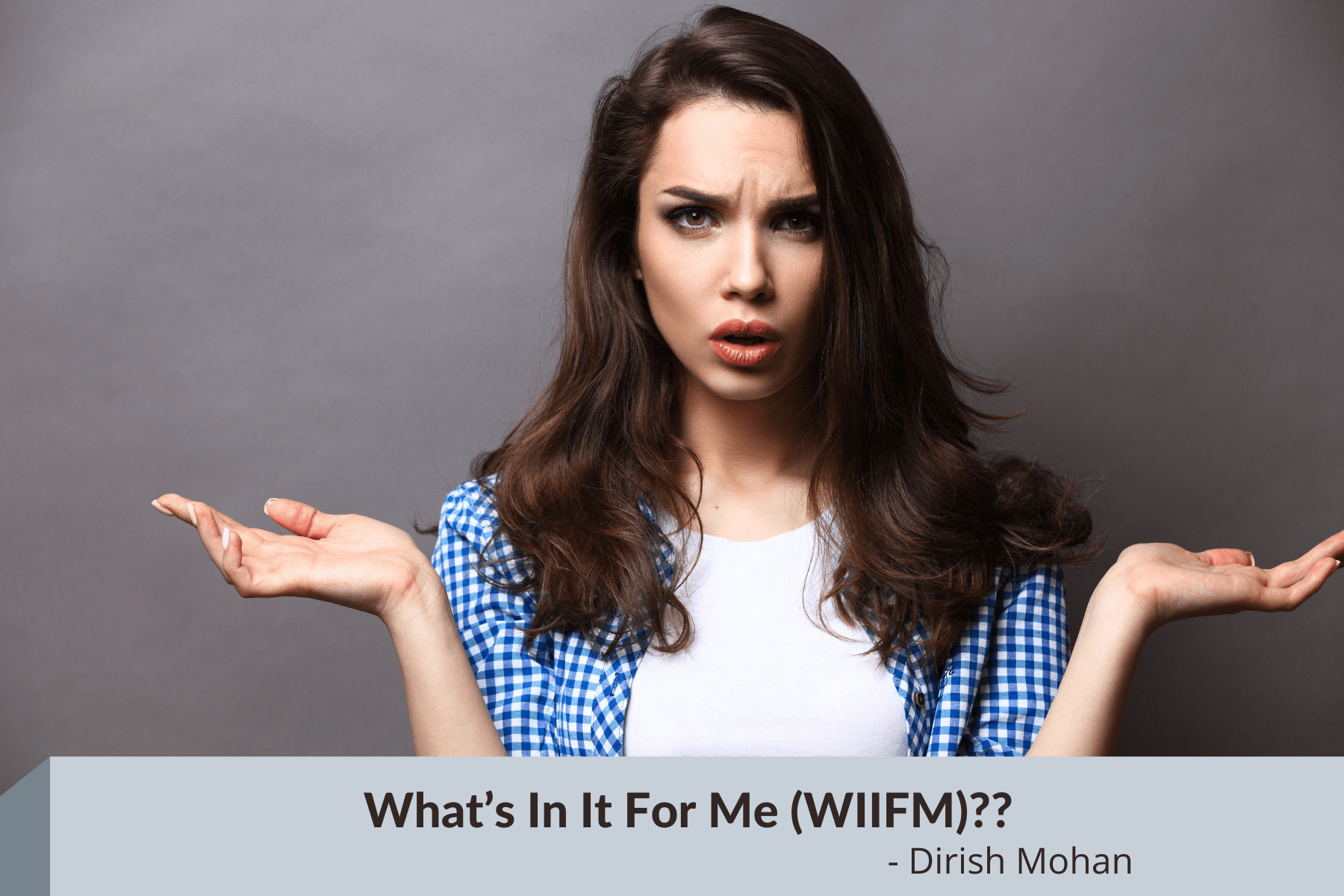 What’s In It For Me (WIIFM)__